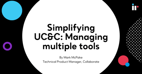 Simplifying UC&C: managing multiple tools