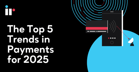 The Top 5 Trends for Payments in 2025