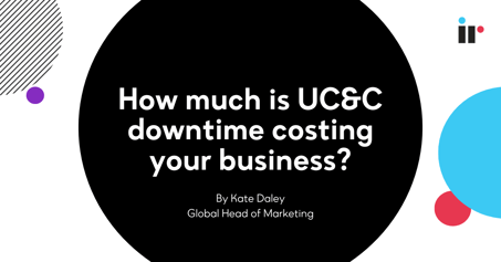 How much is UC&C downtime costing your business?