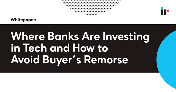 Where Banks Are Investing in Tech and How to Avoid Buyer’s Remorse